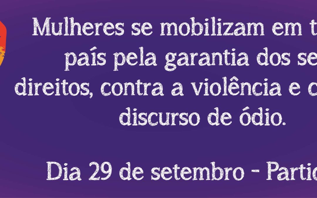 29 de setembro: Mulheres contra a violência, o feminicídio, a homofobia e o conservadorismo