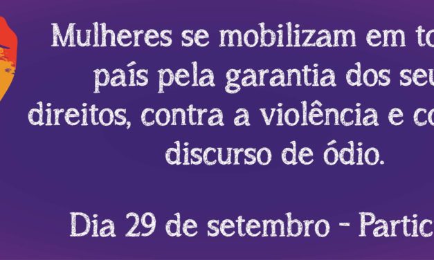 29 de setembro: Mulheres contra a violência, o feminicídio, a homofobia e o conservadorismo