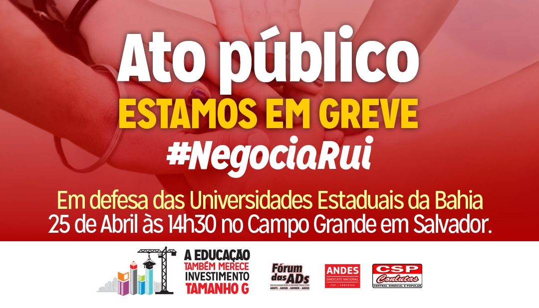 GREVE: UNIVERSIDADES ESTADUAIS REALIZARÃO ATO PÚBLICO DIA 25 DE ABRIL EM SALVADOR