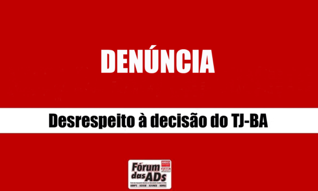 FÓRUM DAS AD’S DENUNCIA REITORIAS POR INICIATIVAS DE DESCUMPRIMENTO DE DECISÃO DO TJ-BA