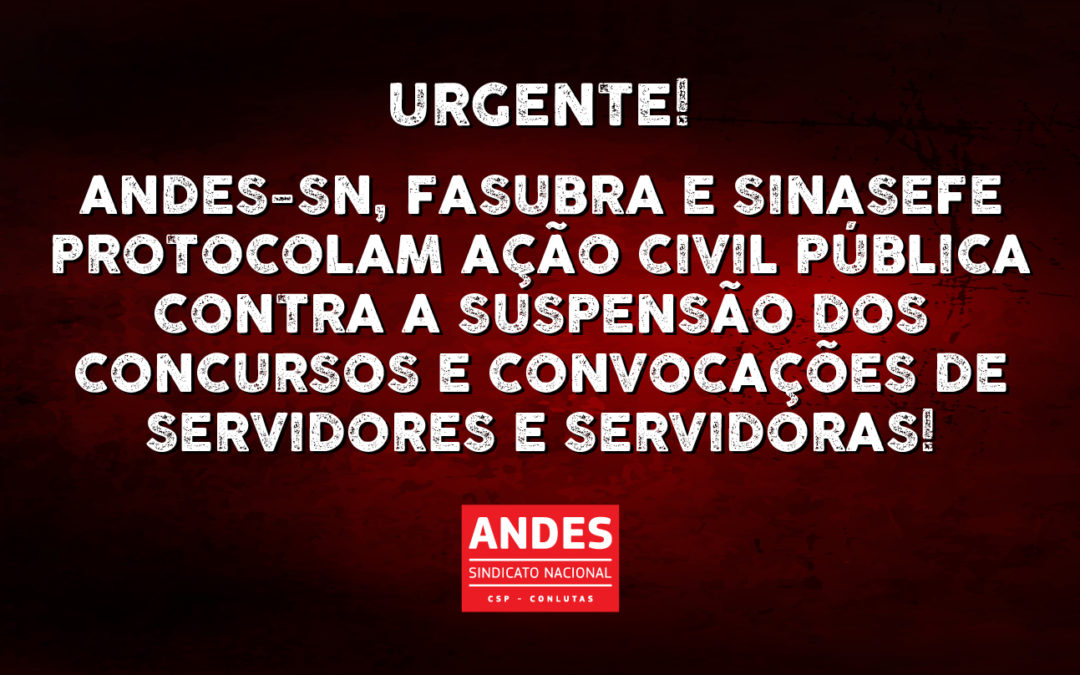 AÇÃO CIVIL CONTRA SUSPENSÃO DE CONCURSOS E CONVOCAÇÕES DE SERVIDORES/AS É PROTOCOLADA NESTA TERÇA, 18