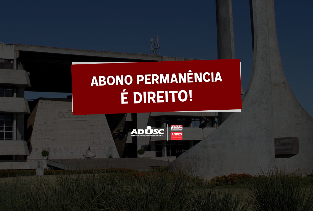 ADUSC se soma à ação para derrubar congelamento do abono permanência