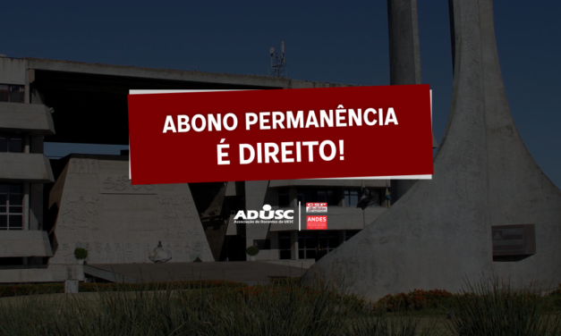 ADUSC se soma à ação para derrubar congelamento do abono permanência