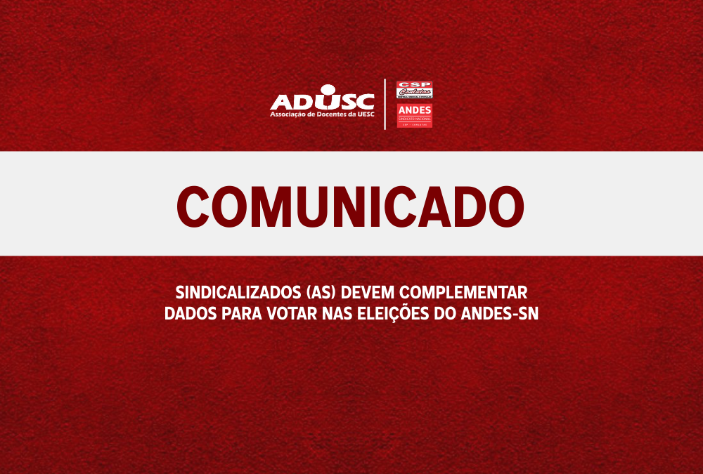 Sindicalizados devem complementar dados para votar nas Eleições do ANDES-SN
