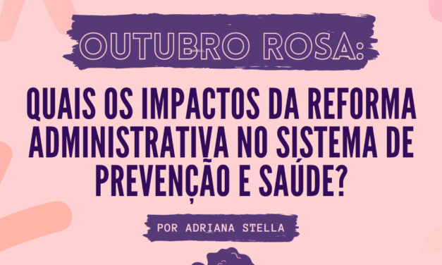 Quais os impactos da Reforma Administrativa no sistema de prevenção e saúde? | Por Adriana Stella