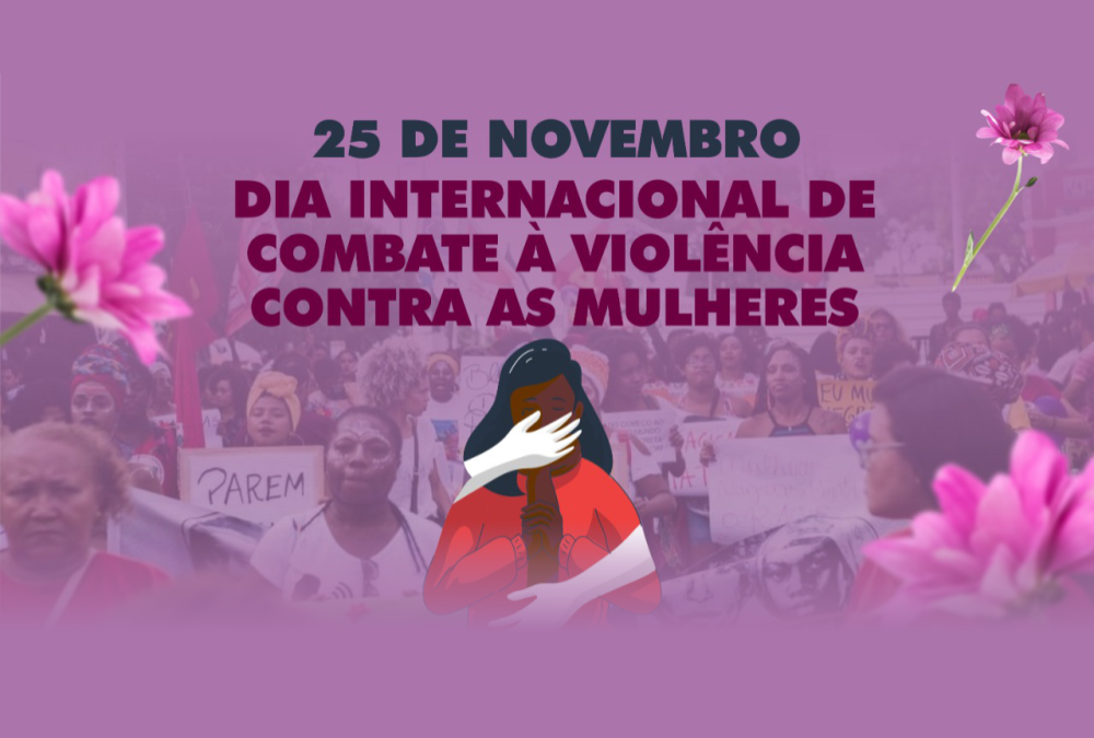 25 de novembro: Dia Internacional de Combate à Violência Contra as Mulheres