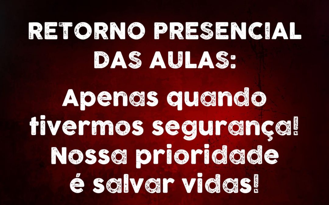 Governo quer colocar nossas vidas em risco. Não aceitaremos.