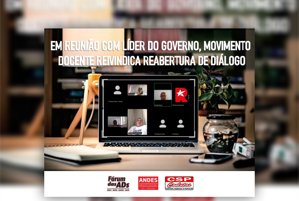 Em reunião com líder do governo, movimento docente reivindica reabertura de diálogo