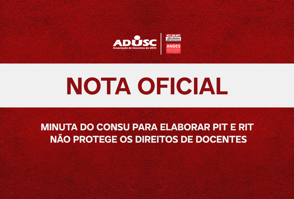 Nota da ADUSC sobre minuta do Consu criada para elaborar PIT e RIT na UESC