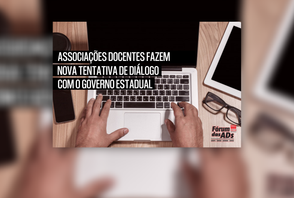 Associações Docentes fazem nova tentativa de diálogo com o Governo Estadual