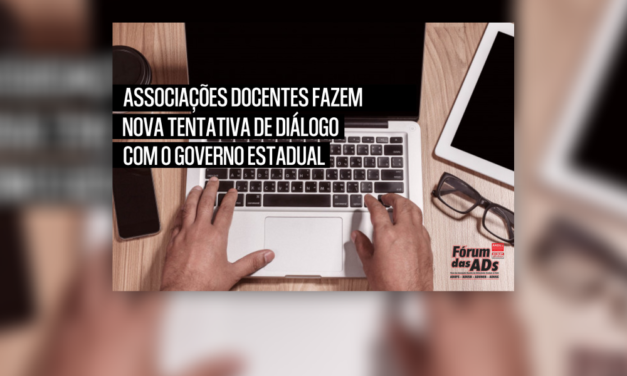 Associações Docentes fazem nova tentativa de diálogo com o Governo Estadual