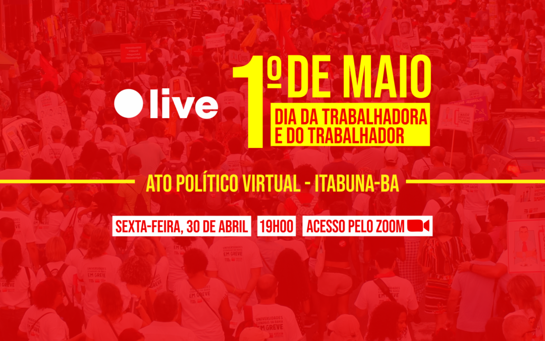 Movimentos de Itabuna realizam ato virtual pelo 1º de Maio