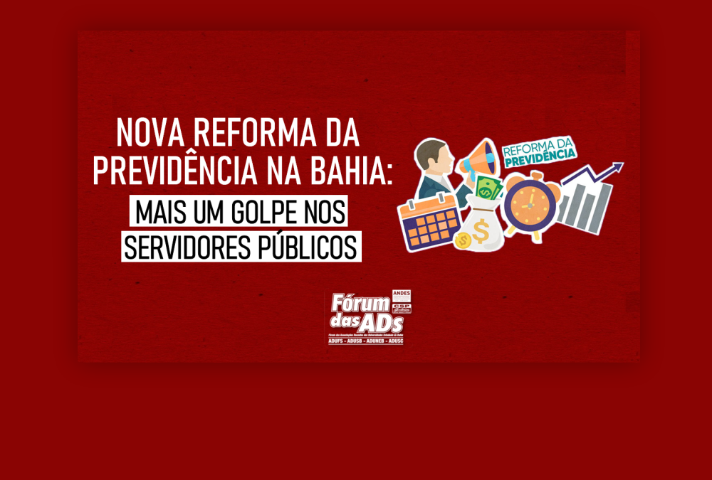 Nova Reforma da Previdência na Bahia: Mais um golpe nos servidores públicos