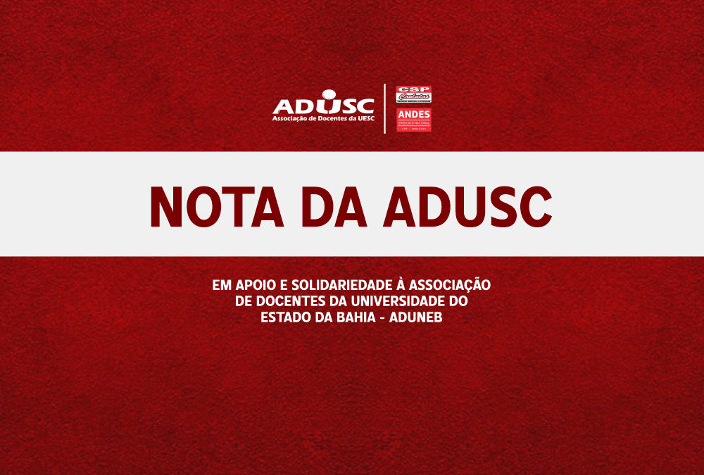 Nota da ADUSC em apoio e solidariedade à Seção Sindical de Docentes da Universidade do Estado da Bahia – ADUNEB