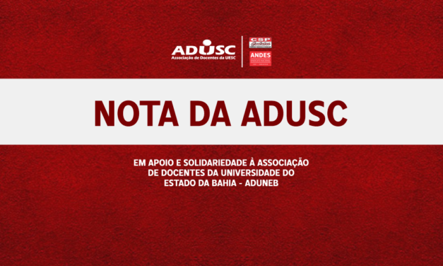 Nota da ADUSC em apoio e solidariedade à Seção Sindical de Docentes da Universidade do Estado da Bahia – ADUNEB
