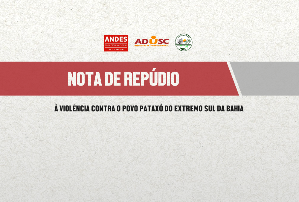 NOTA DE REPÚDIO À VIOLÊNCIA CONTRA O POVO PATAXÓ DO EXTREMO SUL DA BAHIA