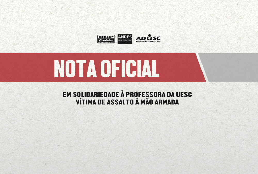 NOTA DE SOLIDARIEDADE À PROFESSORA DA UESC VÍTIMA DE ASSALTO À MÃO ARMADA