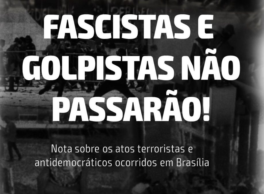 NOTA SOBRE ATOS TERRORISTAS E ANTIDEMOCRÁTICOS OCORRIDOS EM BRASÍLIA