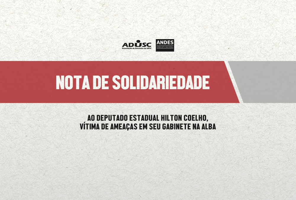 Nota de Solidariedade ao Deputado Estadual Hilton Coelho, vítima de ameaças em seu gabinete na ALBA