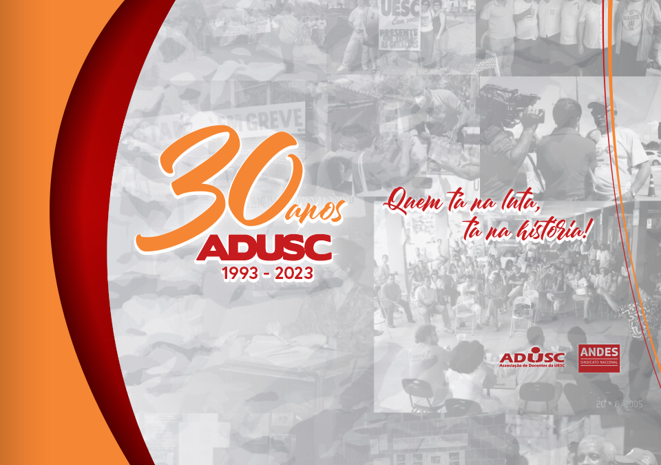 ADUSC 30 anos: Quem tá na luta, tá na história!