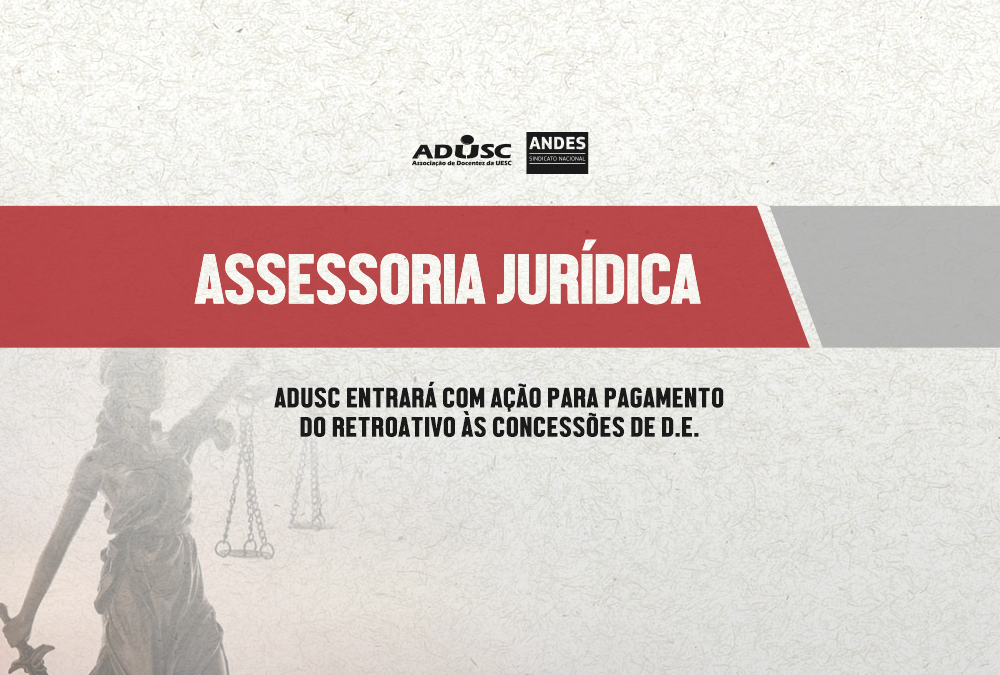 ADUSC entrará com ações para pagamento do retroativo às concessões de D.E.