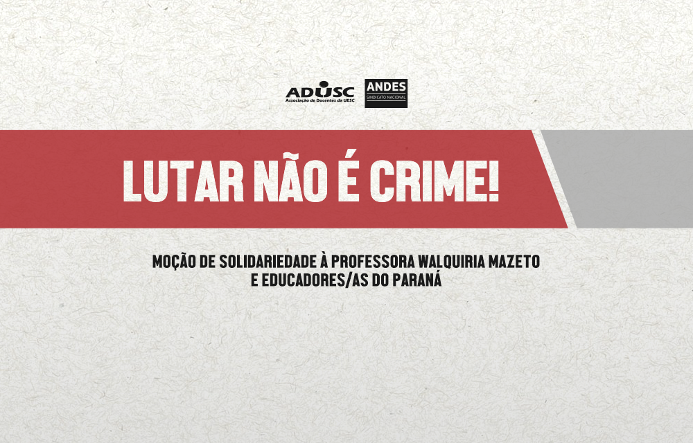 Moção de Solidariedade à professora Walquiria Mazeto e educadores do Estado do Paraná