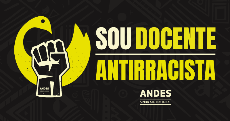 ANDES-SN lança campanha com mote “Sou Docente Antirracista” na quinta-feira (25)