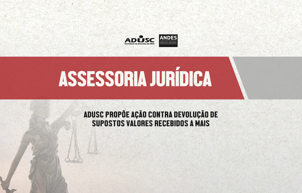 ADUSC propõe ação contra devolução de supostos valores recebidos a mais; Entenda