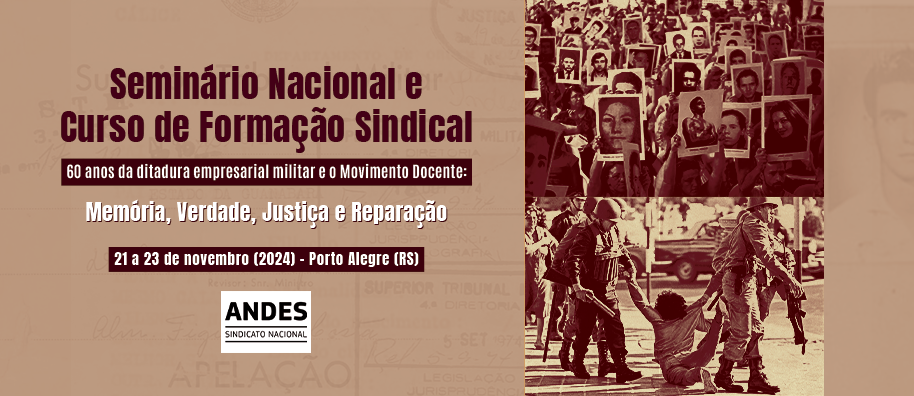 ANDES-SN divulga programação do Seminário e Curso Sindical sobre os 60 anos do Golpe de 1964