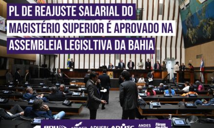 PL DE REAJUSTE SALARIAL DO MAGISTÉRIO SUPERIOR É APROVADO NA ASSEMBLEIA LEGISLATIVA DA BAHIA