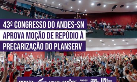 43º Congresso do ANDES-SN aprova moção de repúdio à precarização do Planserv