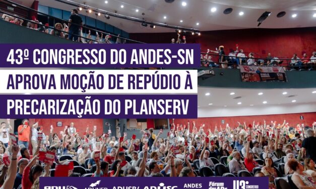 43º Congresso do ANDES-SN aprova moção de repúdio à precarização do Planserv