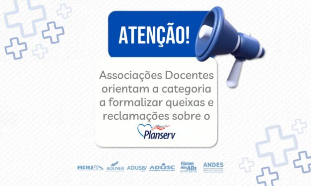 Associações Docentes orientam a categoria a formalizar queixas e reclamações sobre o Planserv