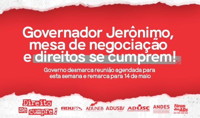 GOVERNO DESMARCA A REUNIÃO DE MESA DE NEGOCIAÇÃO COM MOVIMENTO DOCENTE QUE ESTAVA PREVISTA PARA ESTA SEMANA