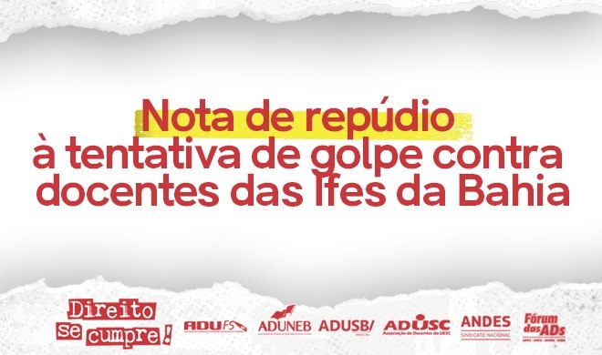 NOTA DE REPÚDIO À TENTATIVA DE GOLPE CONTRA DOCENTES DAS IFES DA BAHIA
