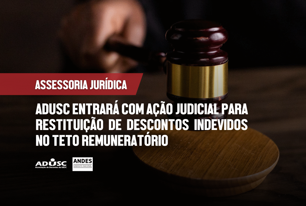 ADUSC entrará com ação para restituição de descontos indevidos no teto remuneratório