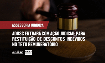 ADUSC entrará com ação para restituição de descontos indevidos no teto remuneratório