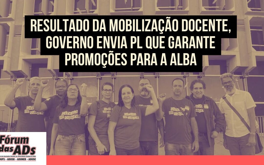 RESULTADO DA MOBILIZAÇÃO DOCENTE, GOVERNO ENVIA PARA A ALBA PL DE ALTERAÇÃO DO QUADRO DOCENTE DAS UEBA