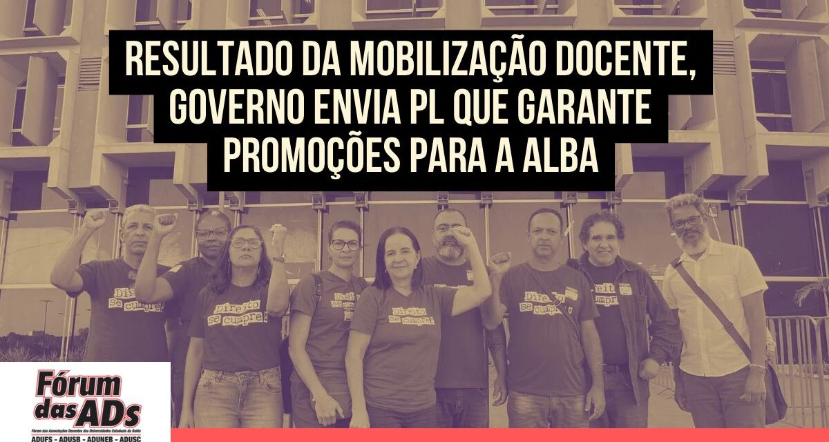 RESULTADO DA MOBILIZAÇÃO DOCENTE, GOVERNO ENVIA PARA A ALBA PL DE ALTERAÇÃO DO QUADRO DOCENTE DAS UEBA