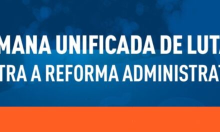 Semana Unificada de Lutas contra a reforma Administrativa ocorre de 22 a 26 de setembro