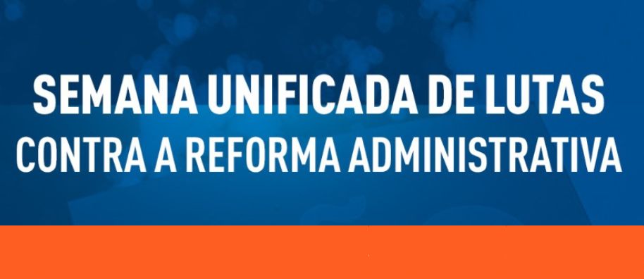 Semana Unificada de Lutas contra a reforma Administrativa ocorre de 22 a 26 de setembro