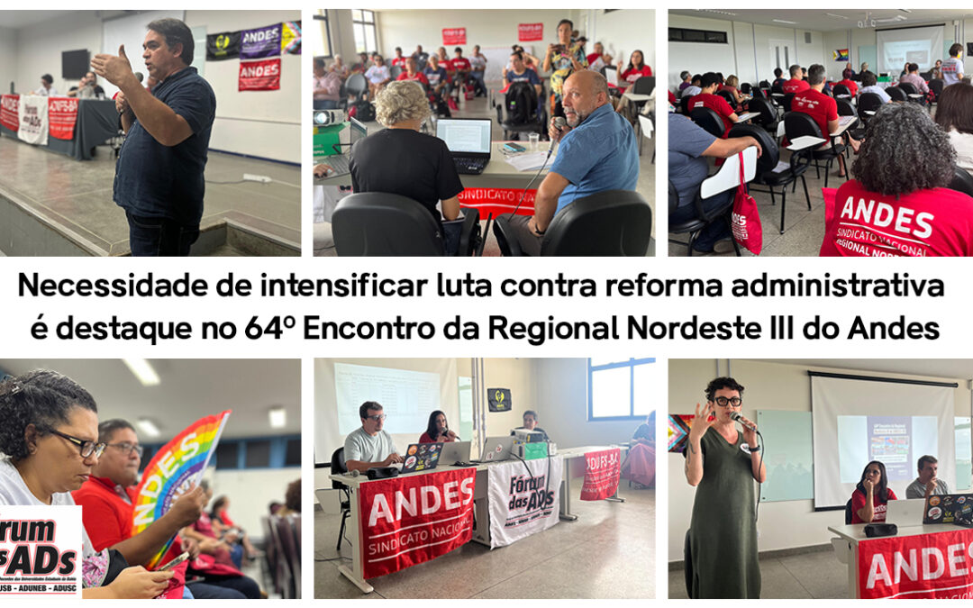 Necessidade de intensificar a luta contra a reforma administrativa é destaque no 64º Encontro da Regional Nordeste III do Andes
