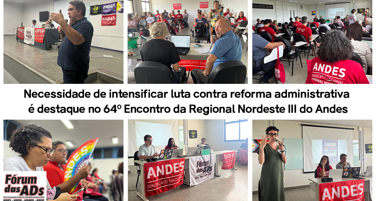 Necessidade de intensificar a luta contra a reforma administrativa é destaque no 64º Encontro da Regional Nordeste III do Andes