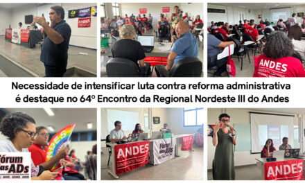 Necessidade de intensificar a luta contra a reforma administrativa é destaque no 64º Encontro da Regional Nordeste III do Andes