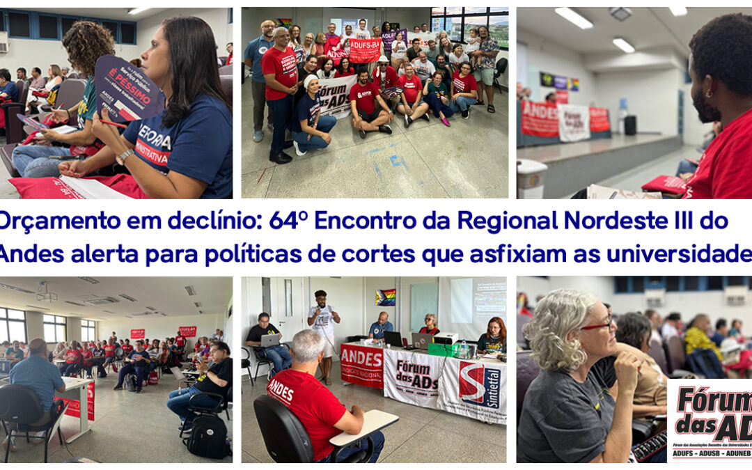 Orçamento em declínio: 64º Encontro da Regional Nordeste III do Andes alerta para políticas de cortes que asfixiam as universidades