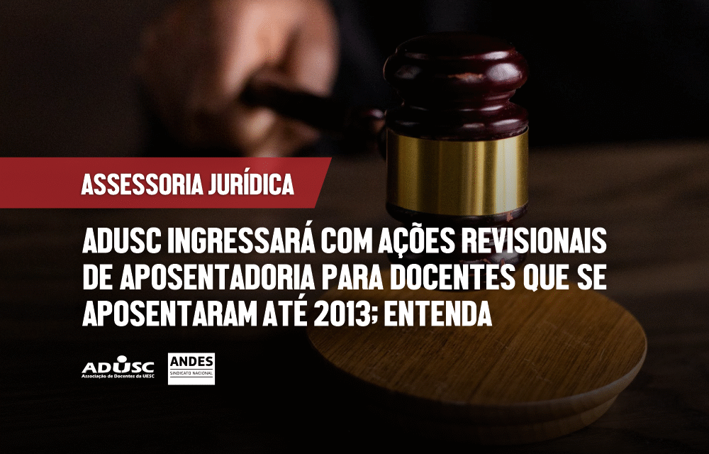 ADUSC ingressará com ações revisionais de aposentadoria para docentes que se aposentaram até 2013; Entenda