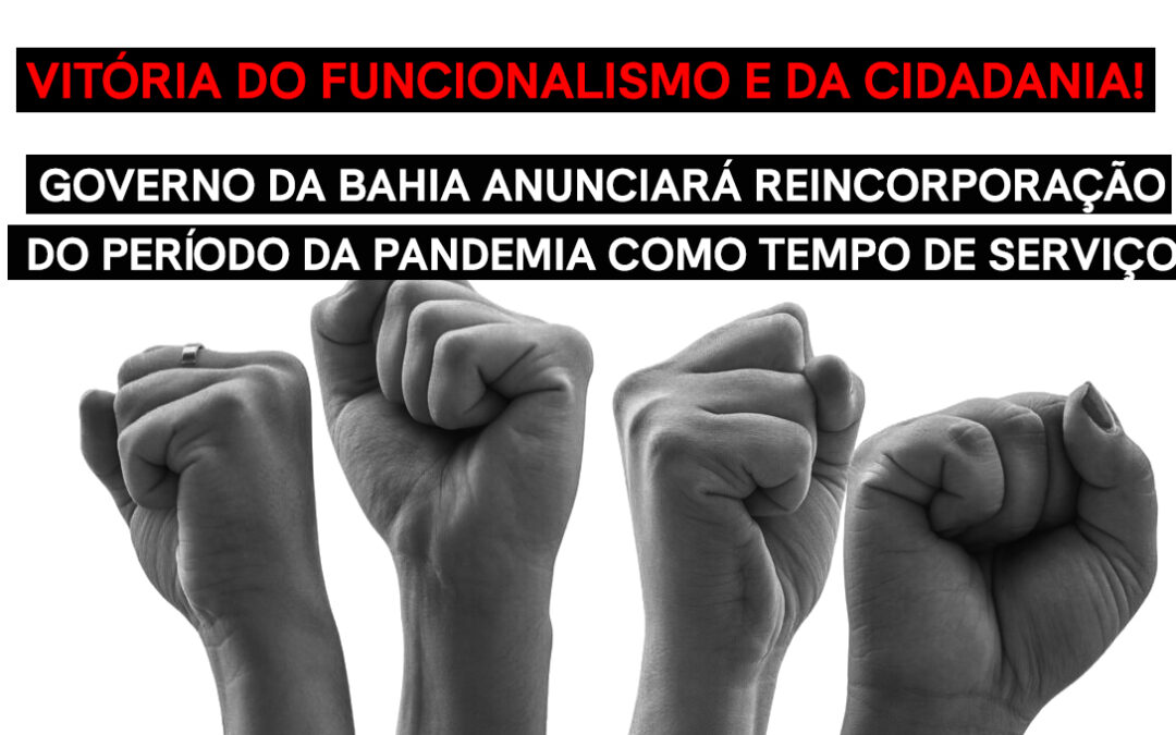 Governo da Bahia anunciará reincorporação do período da pandemia como tempo de serviço