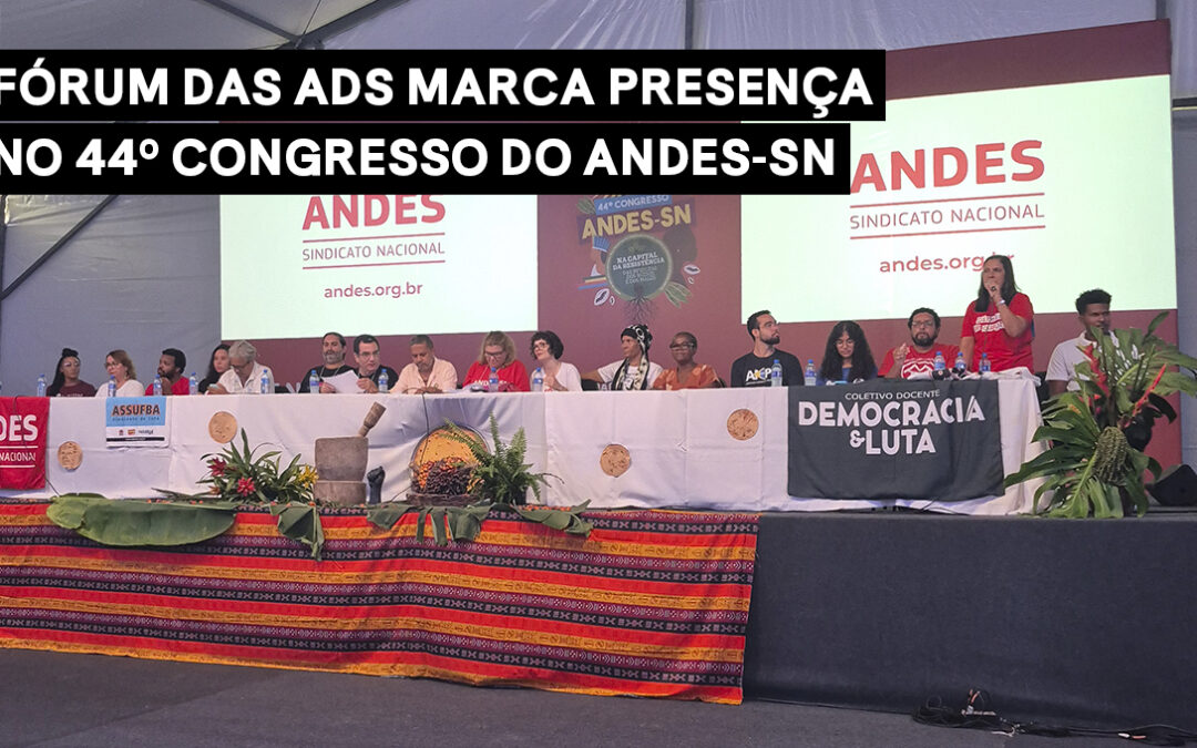 Fórum das ADs marca presença no 44º Congresso do ANDES-SN