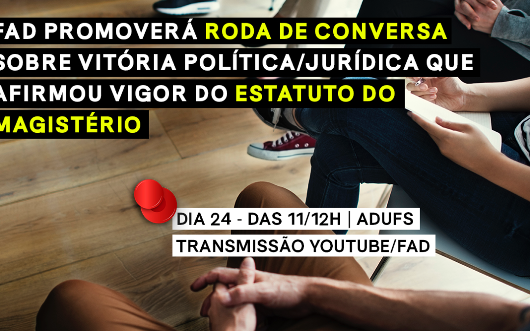 FÓRUM DAS ADS PROMOVERÁ RODA DE CONVERSA SOBRE VITÓRIA POLÍTICA/JURÍDICA QUE AFIRMOU VIGOR DO ESTATUTO DO MAGISTÉRIO
