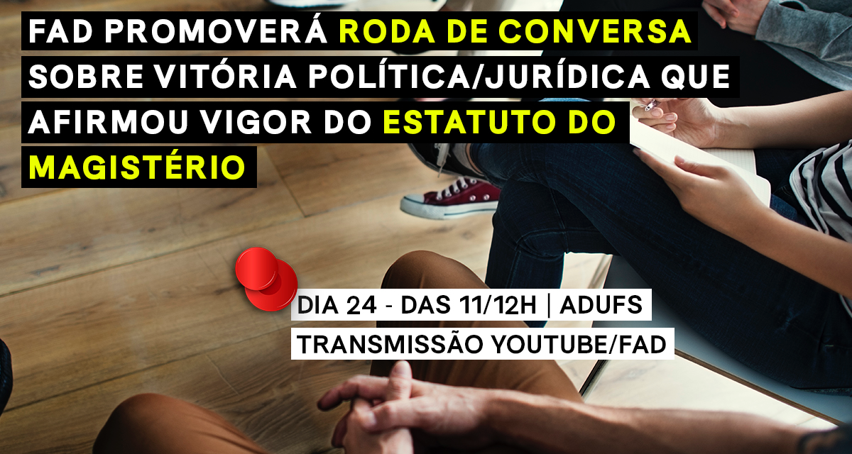 FÓRUM DAS ADS PROMOVERÁ RODA DE CONVERSA SOBRE VITÓRIA POLÍTICA/JURÍDICA QUE AFIRMOU VIGOR DO ESTATUTO DO MAGISTÉRIO